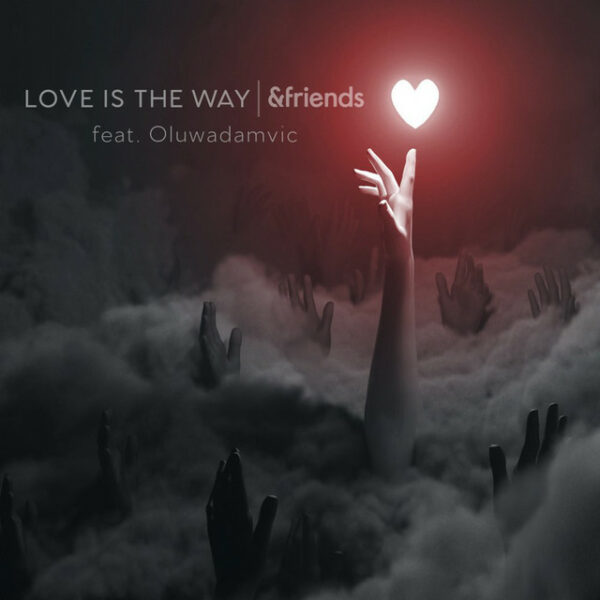 &Friends - Love Is The Way