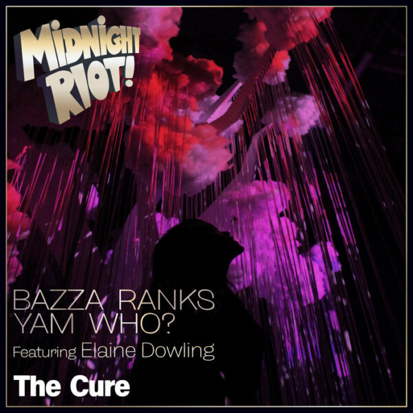 Bazza Ranks & Yam Who - The Cure