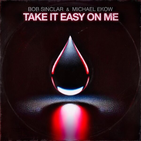 Bob Sinclar - Take It Easy On Me