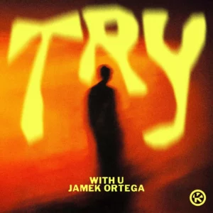 With U & Jamek Ortega – Try