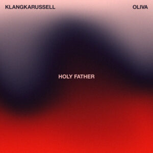 Klangkarussell - Holy Father