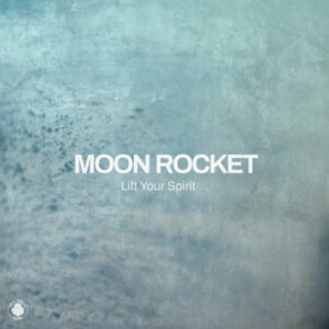 Moon Rocket - Lift Your Spirit