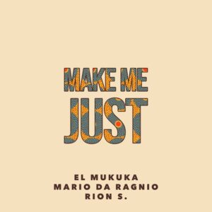 El Mukuka - Make Me Just