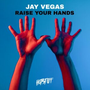 Jay Vegas - Raise Your Hands