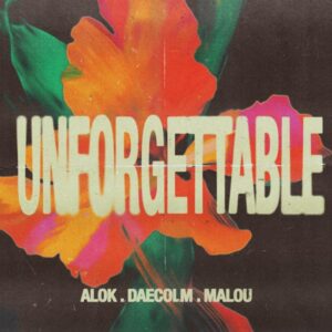 Alok, Daecolm & Malou - Unforgettable