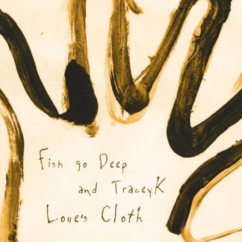 Fish Go Deep - Love's Cloth