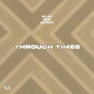 Mole (DE) & Marasi - Through Times