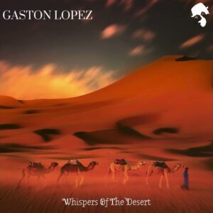 Gaston Lopez - Whispers Of The Desert