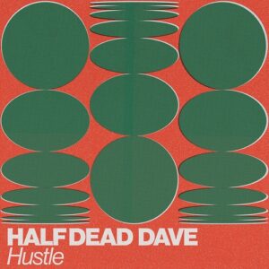 Half Dead Dave - Hustle