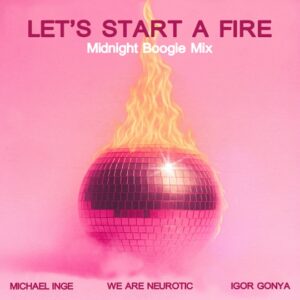 Igor Gonya - Let's Start A Fire