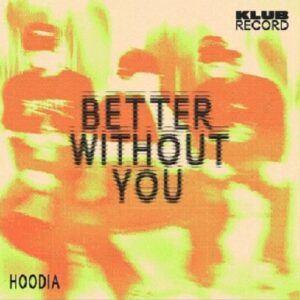 Hoodia - Better Without You