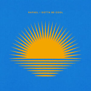 Rafael - Gotta Be Cool