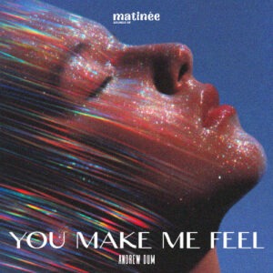 Andrew Dum - You Make Me Feel