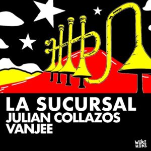 Julian Collazos & Vanjee - La Sucursal