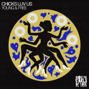 Chicks Luv Us - Young & Free