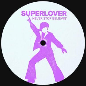 Superlover - Never Stop Believin'