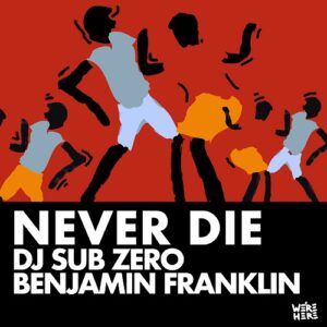Benjamin Franklin & DJ Sub Zero - Never Die