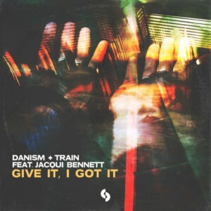 Danism & Train (UK) - Give It, I Got It