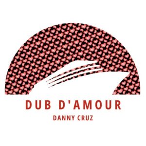 Danny Cruz - Dub D'Amour