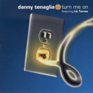 Danny Tenaglia - Turn Me On