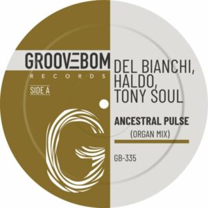 Del Bianchi, Haldo & Tony Soul - Ancestral Pulse