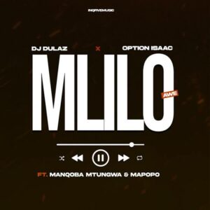 Dj Dulaz, Option Isaac, Manqoba Mtungwa, Mapopo - Mlilo