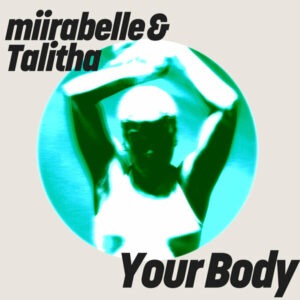 Miirabelle & Talitha - Your Body