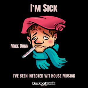 Mike Dunn - I'm Sick