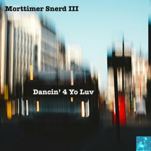 Morttimer Snerd III - Dancin' 4 Yo' Luv