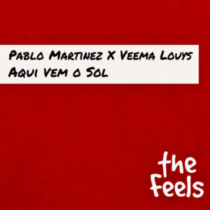 Pablo Martinez & Veema Louys - Aqui Vem O Sol