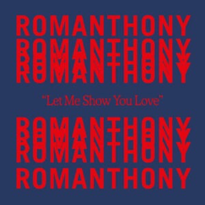 Romanthony - Let Me Show You Love