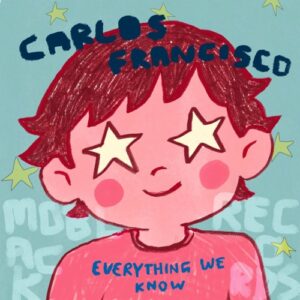 Carlos Francisco - Everything We Know