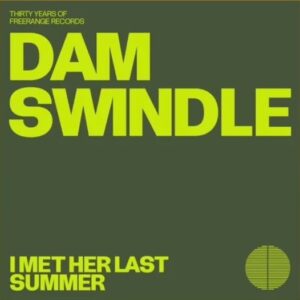 Dam Swindle - I Met Her Last Summer