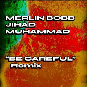 Merlin Bobb & Jihad Muhammad - Be Careful