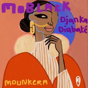 MoBlack & Djanka Diabaté - Mounkera