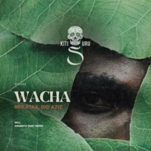 Rex Stax & Idd Aziz - Wacha